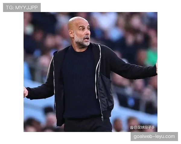 瓜迪奥拉执教哲学再获盛赞：揭秘培养未来球星的独门秘诀